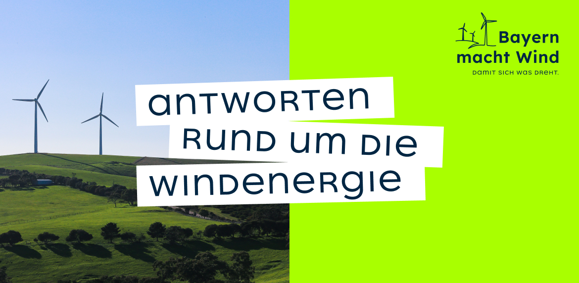 Bayern macht Wind: Antworten rund um die Windenergie.